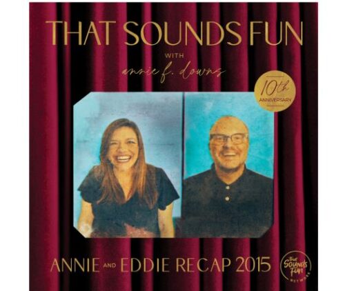 Annie + Eddie Recap 2015 - Episode 866 - Annie F. Downs